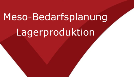 Meso-Bedarfsplanung Lagerproduktion