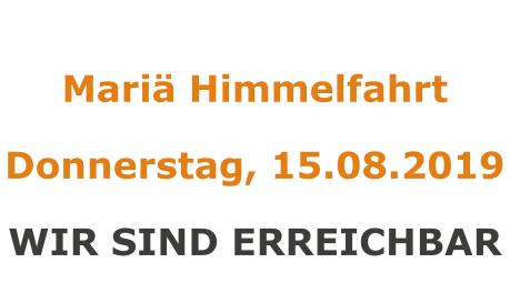 Donnerstag 15.08.2019 - Mariä Himmelfahrt – wir sind erreichbar