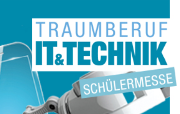 Wir sind dabei - Info-Messe TRAUMBERUF IT & TECHNIK für Schüler